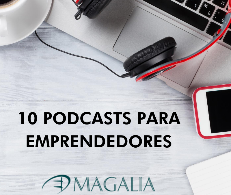 Los mejores 10 podcast en español sobre emprendimiento y negocios para escuchar este verano